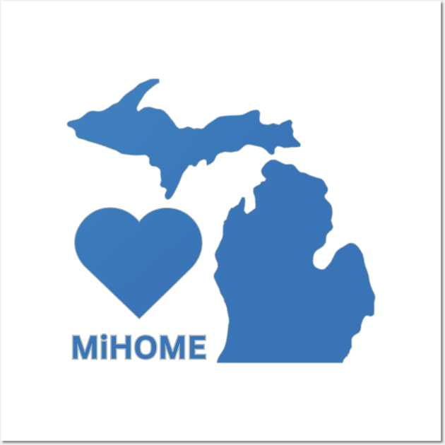 Michigan is my Home Wall Art by Shawn's Domain